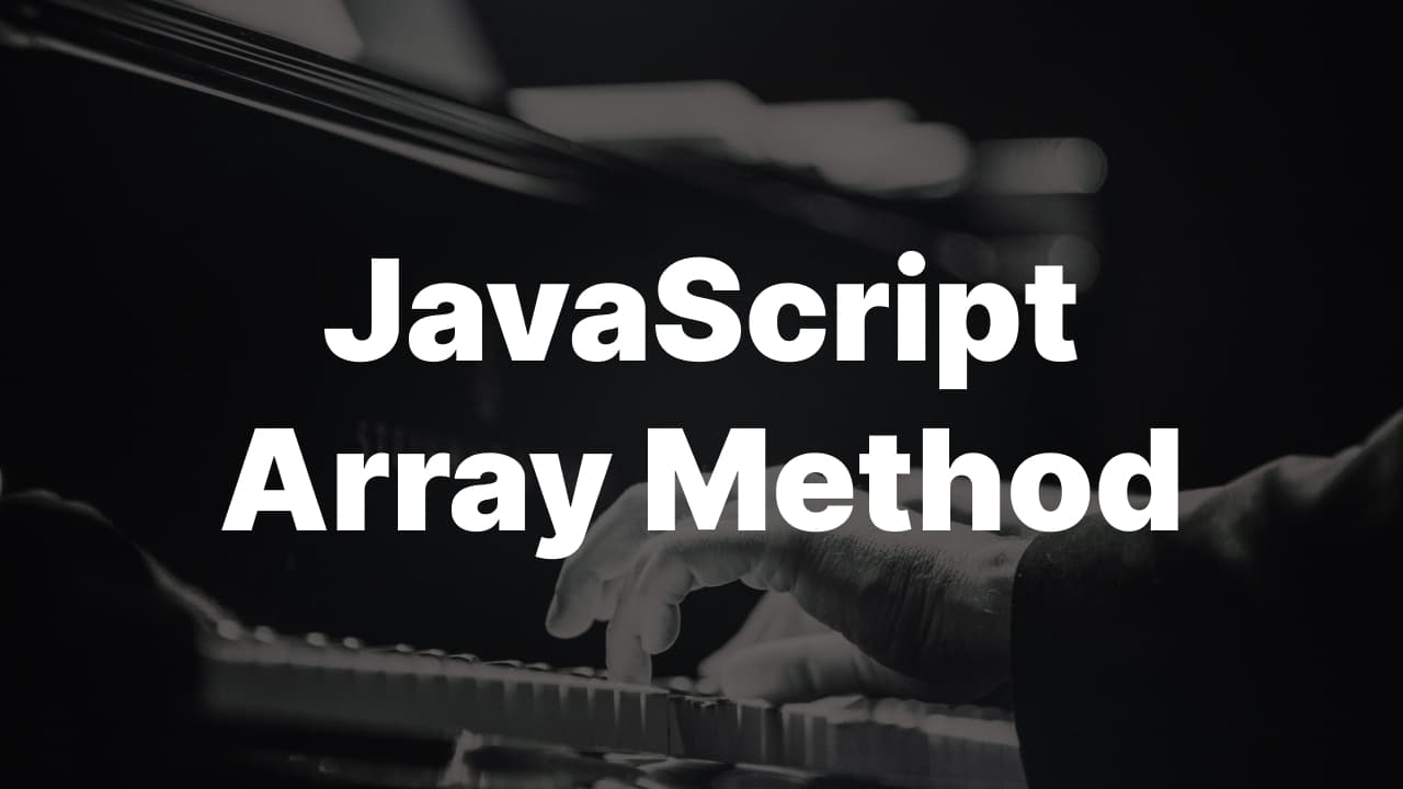 JavaScript의 25가지 Array Method의 사용 방법